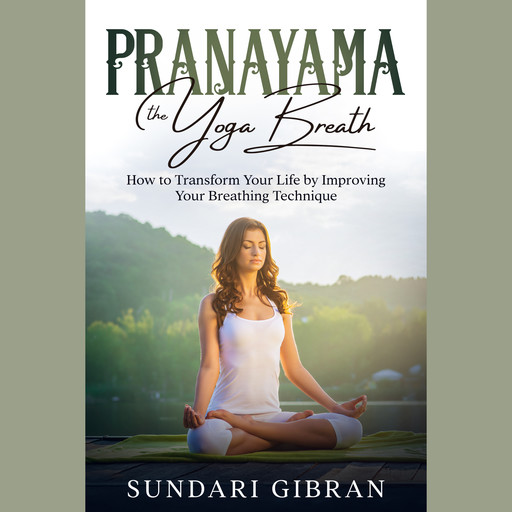 Pranayama: The Yoga Breath, Sundari Gibran