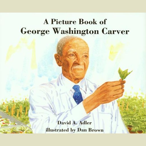 A Picture Book of George Washington Carver, David Adler