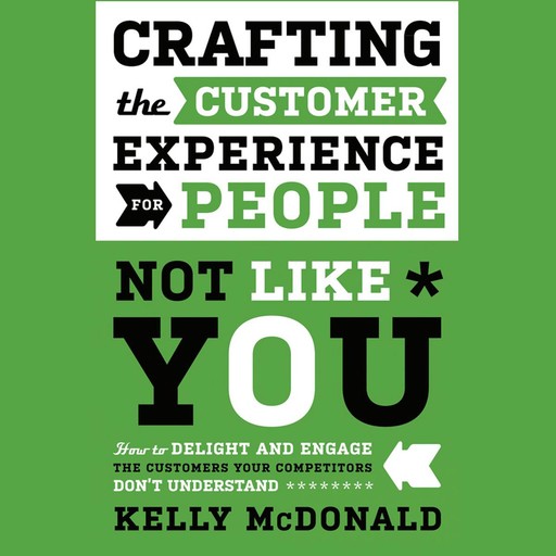 Crafting the Customer Experience For People Not Like You, Kelly McDonald