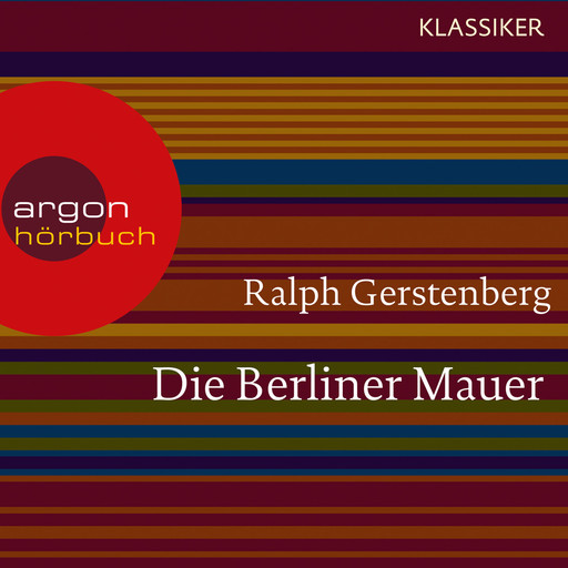 Die Berliner Mauer - Dichtgemacht und aufgesprengt (Feature), Ralph Gerstenberg