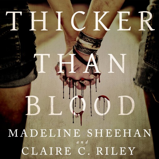 Thicker Than Blood, Madeline Sheehan, Claire C. Riley