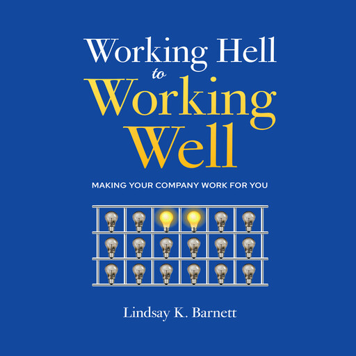 WORKING HELL TO WORKING WELL, Lindsay Barnett
