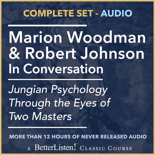 Marion Woodman & Robert Johnson In Conversation, Marion Woodman, Robert Johnson