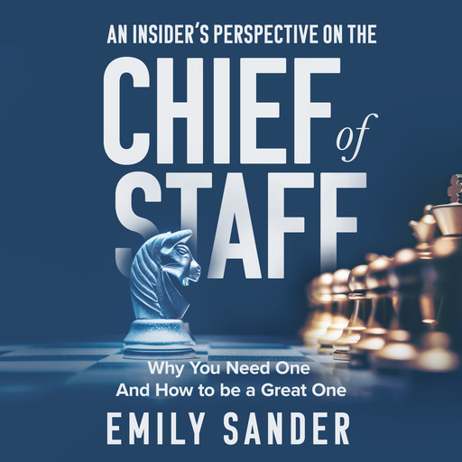 An Insider’s Perspective on the Chief of Staff, Emily Sander