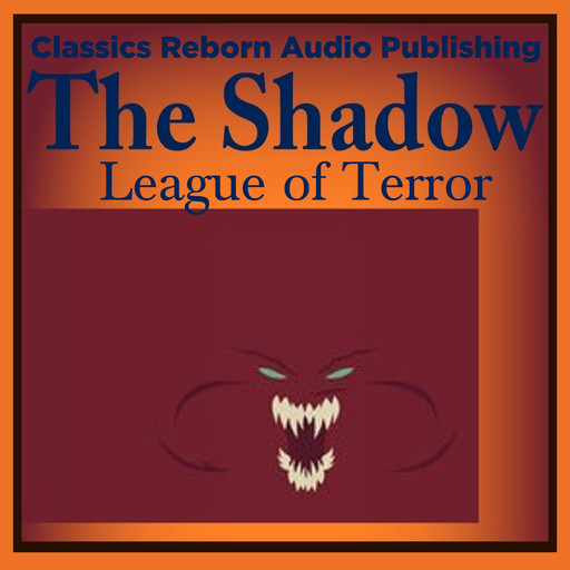 Action & Aventure: The Shadow - League of Terror, Classic Reborn Audio Publishing
