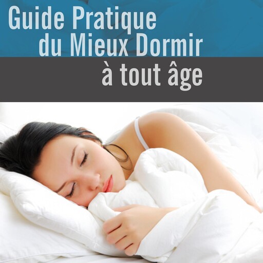 Guide pratique du mieux dormir à tout âge, Robert Denryck