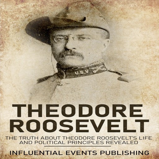 Theodore Roosevelt, Influential Events Publishing