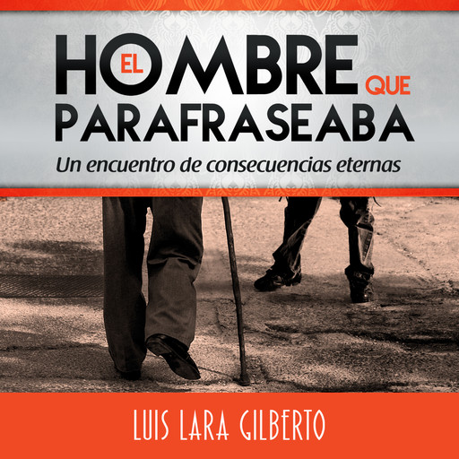 El hombre que parafraseaba, Luis Lara Gilberto