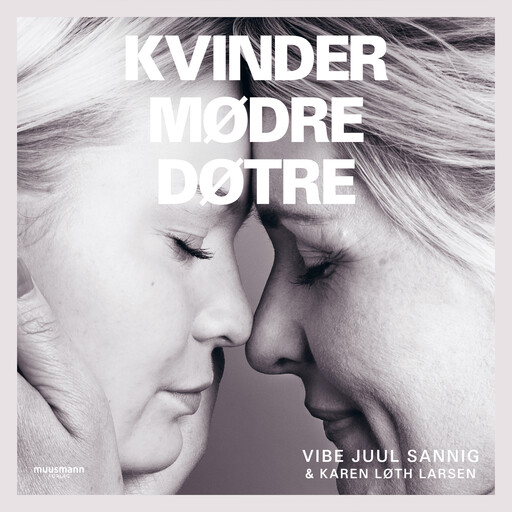 Kvinder, mødre, døtre, Karen Løth, Vibe Juul Sannig