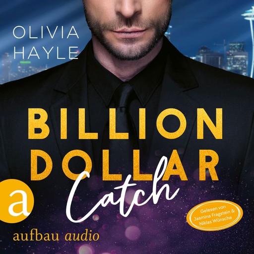 Billion Dollar Catch - Seattle Billionaires, Band 3 (Ungekürzt), Olivia Hayle