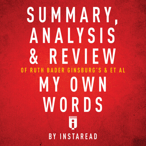 Summary, Analysis & Review of Ruth Bader Ginsburg's My Own Words by Instaread, Instaread