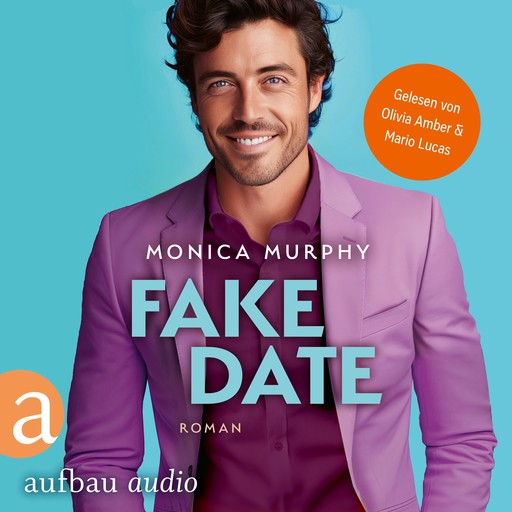 Fake Date - Die Dating Serie, Band 2 (Ungekürzt), Monica Murphy