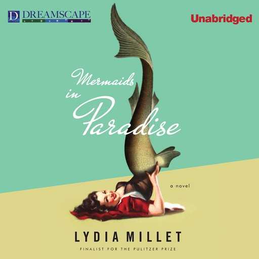 Mermaids in Paradise, Lydia Millet