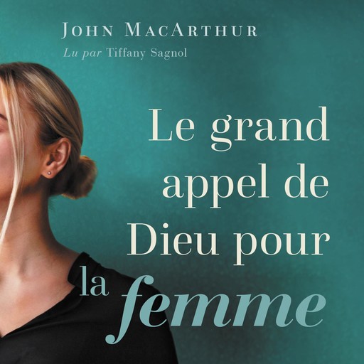 Le Grand appel de Dieu pour la femme, John MacArthur