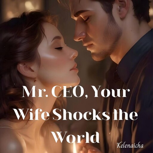 Mr. CEO, Your Wife Shocks the World, Kelenaicha