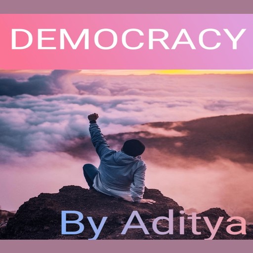 DEMOCRACY, Aditya Kumar