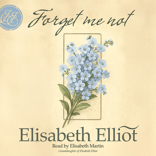 Forget Me Not, Elisabeth Elliot