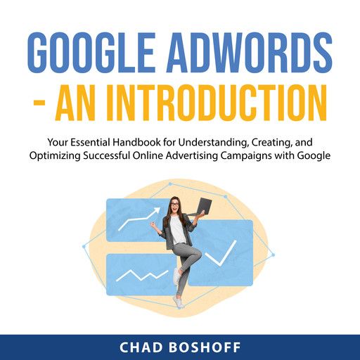 Google AdWords - An Introduction, Chad Boshoff