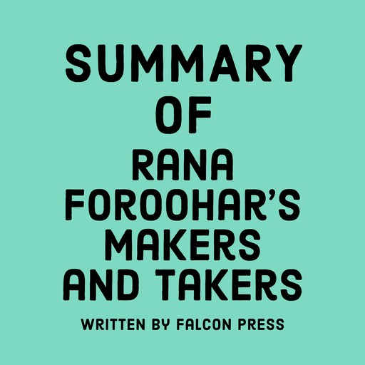 Summary of Rana Foroohar's Makers and Takers, Falcon Press