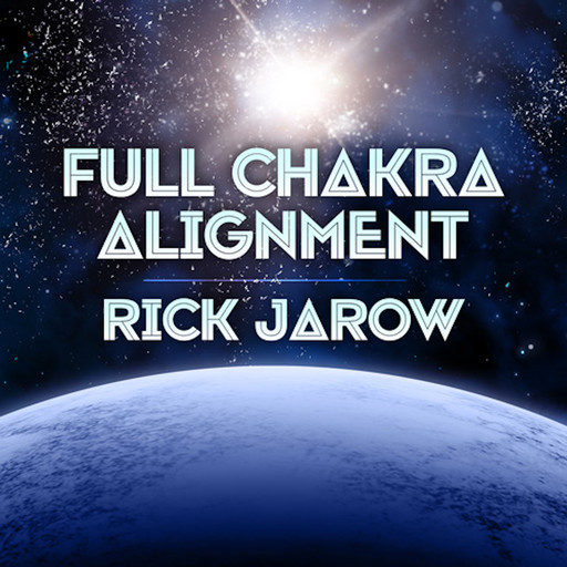 Full Chakra Alignment with Rick Jarow, Rick Jarow