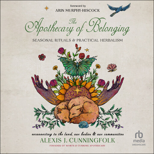 The Apothecary of Belonging, Arin Murphy-Hiscock, Alexis J. Cunningfolk