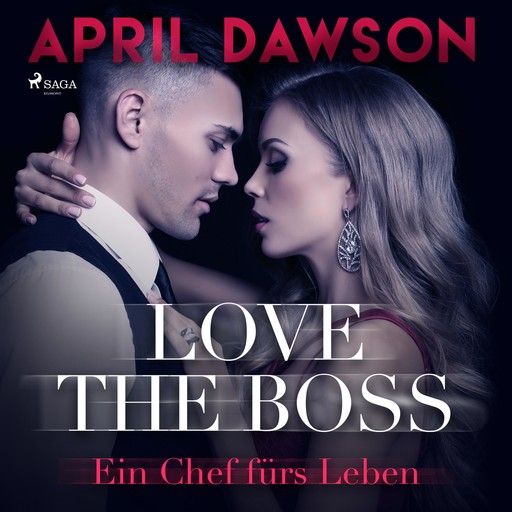 Love the Boss - Ein Chef fürs Leben - Boss-Reihe, Band 2 (Ungekürzt), April Dawson