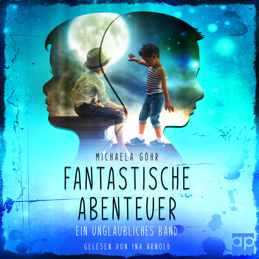 Fantastische Abenteuer 1 - Ein unglaubliches Band, Michaela Göhr