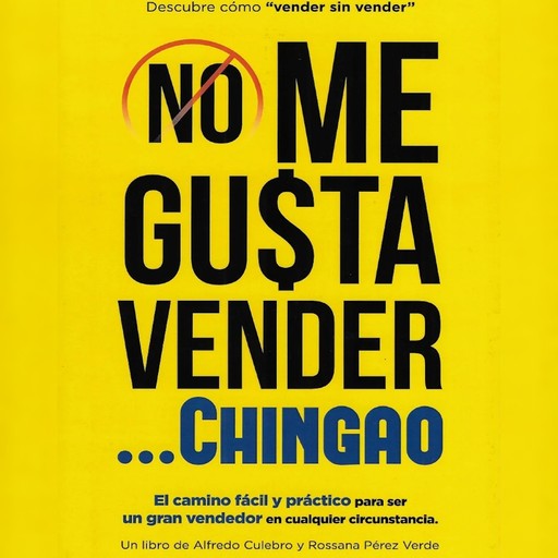 No Me Gusta Vender... Chingao, Alfredo Culebro, Rossana Pérez Verde
