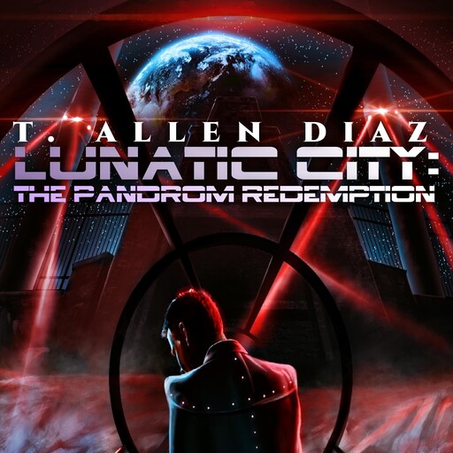 Lunatic City: The Pandrom Redemption, T. Allen Diaz