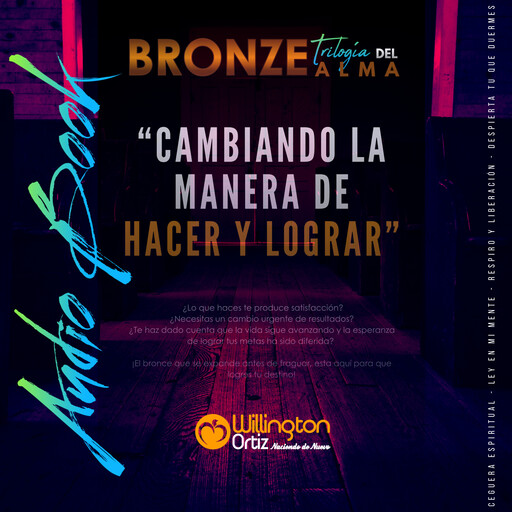 BRONZE - Cambiando la manera de hacer y lograr, WILLINGTON ORTIZ