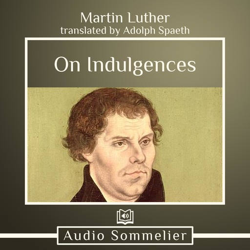 On Indulgences, Martin Luther, Adolph Spaeth