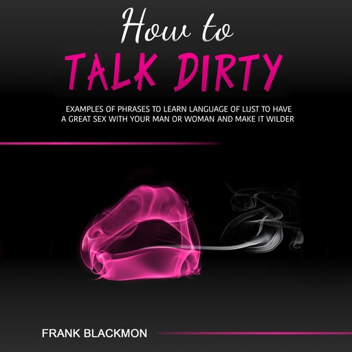 How to Talk Dirty, Frank Blackmon