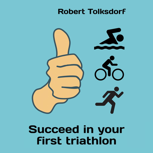 Succeed in your first triathlon, Robert Tolksdorf