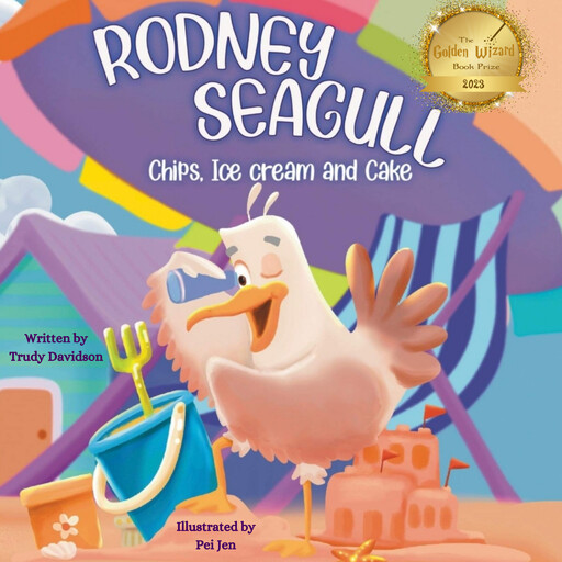 Rodney Seagull. Chips, Ice cream and Cake, Trudy Davidson