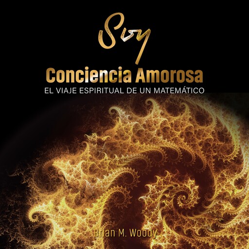 Soy conciencia amorosa, Woody Brian M.