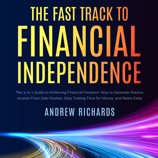 The Fast Track to Financial Independence, Andrew Richards