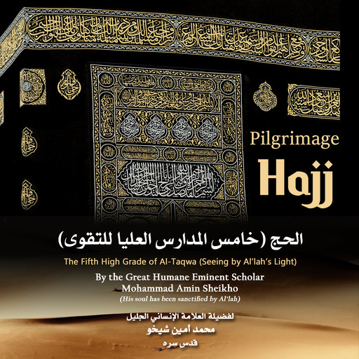 Pilgrimage "Hajj": The Fifth High Grade of Al-Taqwa, Mohammad Amin Sheikho
