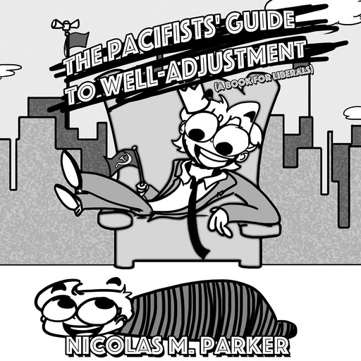 The Pacifists' Guide to Well-Adjustment, Nicolas M. Parker