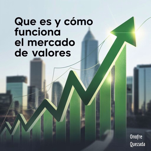 Que es y Cómo Funciona el Mercado de Valores, Onofre Quezada
