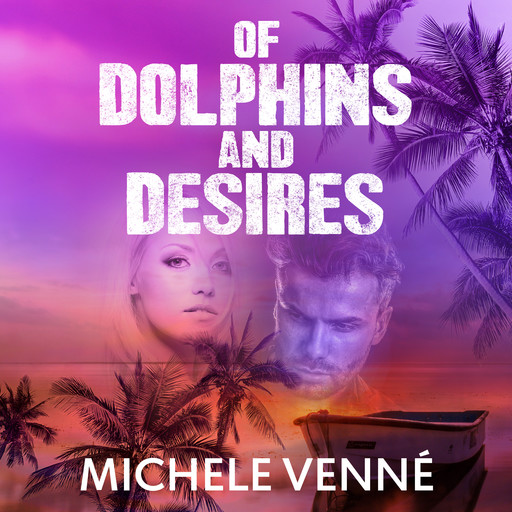 Of Dolphins and Desires, Michele Venné