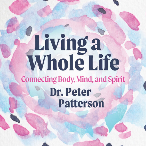 Living a Whole Life, Peter Patterson