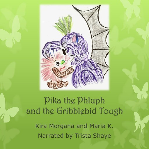 Pika the Phluph and the Gribblebid Tough - Land Far Away - Book 01, Kira Morgana, Maria K