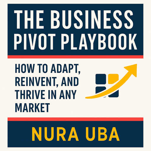 The Business Pivot Playbook, Nura Uba