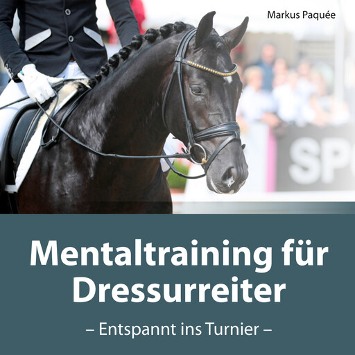 Mentaltraining für Dressurreiter, Markus Paquée