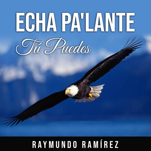 ECHA PA'LANTE, Raymundo Ramírez