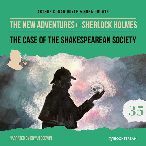 The Case of the Shakespearean Society - The New Adventures of Sherlock Holmes, Episode 35 (Unabridged), Arthur Conan Doyle, Nora Godwin