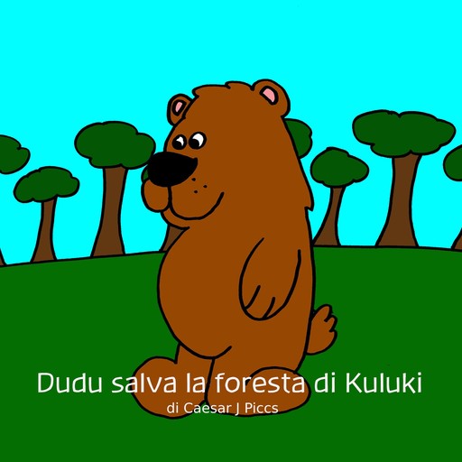 Dudu salva la foresta di Kuluki, Caesar J. Piccs