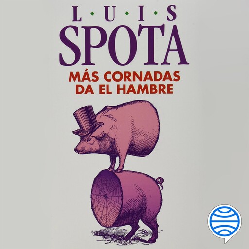 Más cornadas da el hambre (2014), Luis Spota