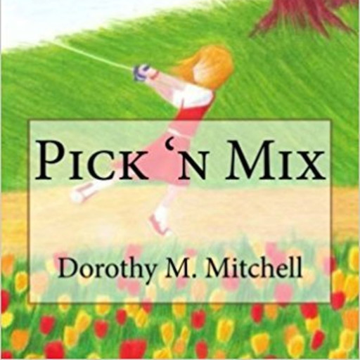 Pick 'n Mix, Dorothy M. Mitchell