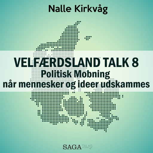 Velfærdsland TALK #8 – Politisk Mobning – når mennesker og ideer udskammes, Nalle Kirkvåg